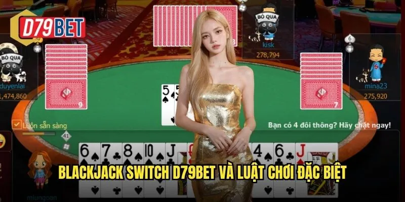 Blackjack Switch d79bet và luật chơi đặc biệt
