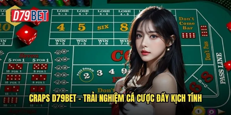 Craps d79bet – Trải nghiệm cá cược đầy kịch tính