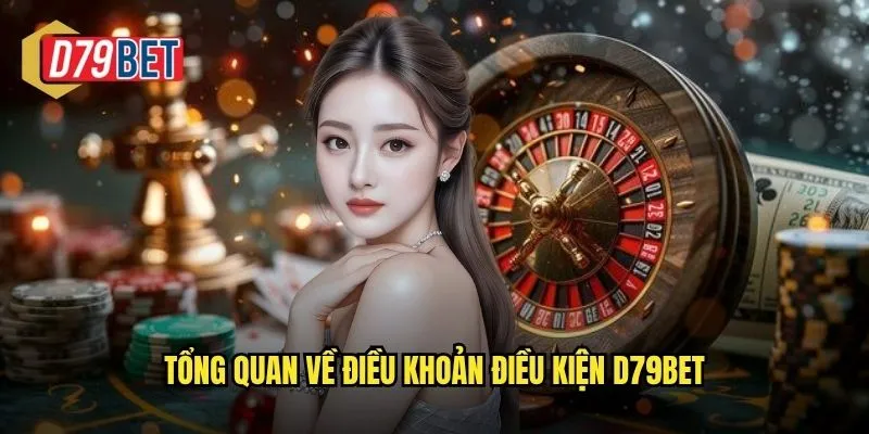 Tổng quan về điều khoản điều kiện d79bet