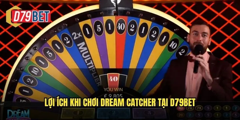 Lợi ích khi chơi Dream Catcher tại d79bet