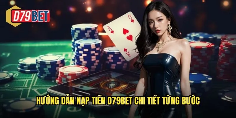 Hướng dẫn nạp tiền d79bet chi tiết từng bước