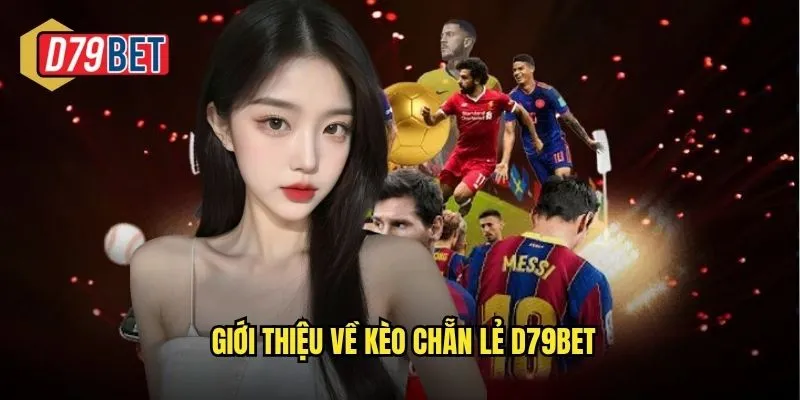 Giới thiệu về kèo chẵn lẻ d79bet