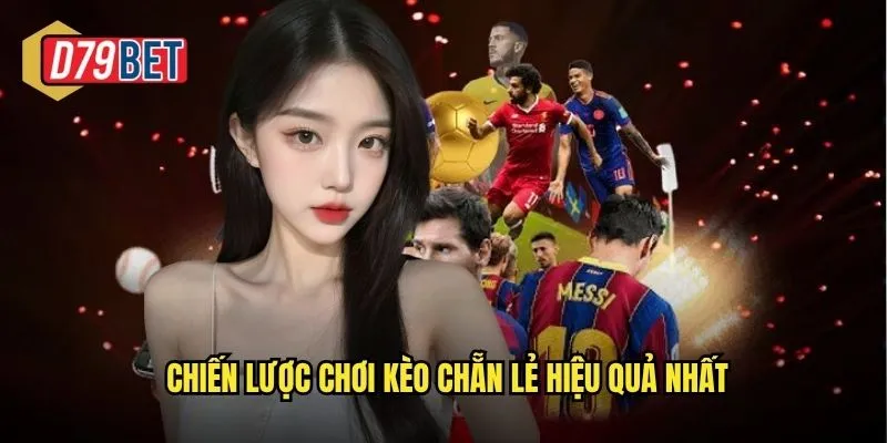 Chiến lược chơi kèo chẵn lẻ hiệu quả nhất