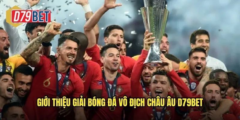 Giải Bóng Đá Vô Địch Châu Âu Rực Lửa Tại d79bet 2 Giới thiệu giải bóng đá vô địch châu Âu d79bet