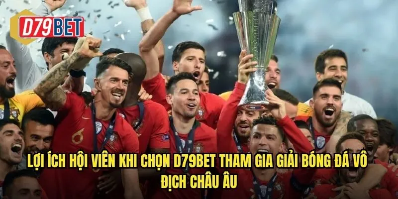 Giải Bóng Đá Vô Địch Châu Âu Rực Lửa Tại d79bet 3 Lợi ích hội viên khi chọn d79bet tham gia giải bóng đá vô địch châu Âu