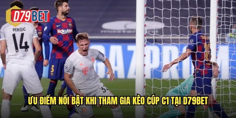 Ưu điểm nổi bật khi tham gia kèo cúp C1 tại d79bet