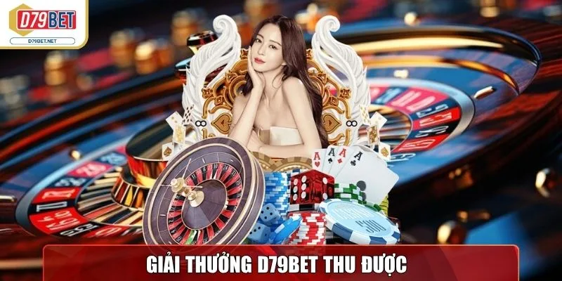 Cập nhật thành tích, giải thưởng D79bet thu được