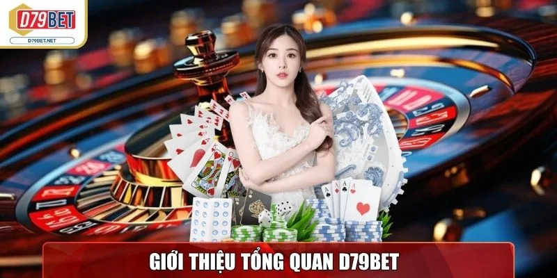 Giới thiệu tổng quan D79bet